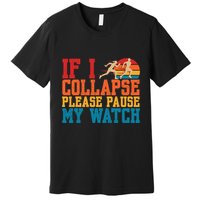 If I Collapse Please Pause My Watch Running Marathon Runner Premium T-Shirt