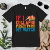 If I Collapse Please Pause My Watch Running Marathon Runner Premium T-Shirt
