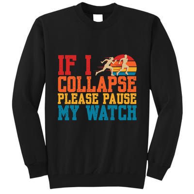 If I Collapse Please Pause My Watch Running Marathon Runner Tall Sweatshirt