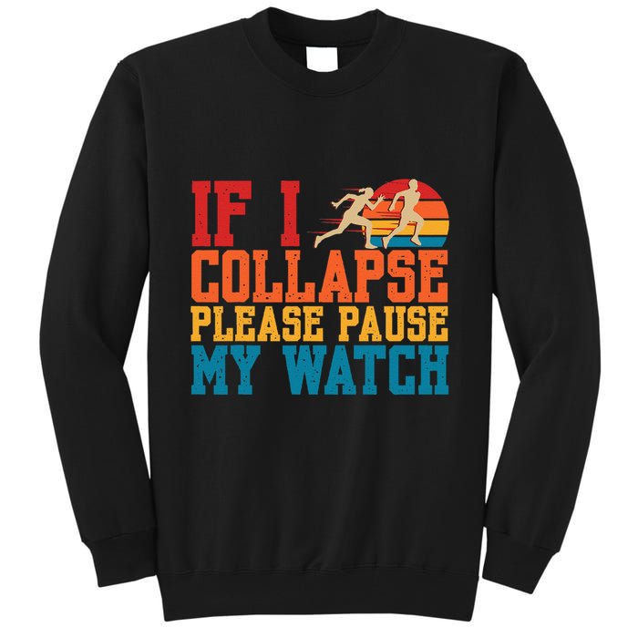 If I Collapse Please Pause My Watch Running Marathon Runner Tall Sweatshirt
