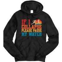 If I Collapse Please Pause My Watch Running Marathon Runner Tie Dye Hoodie
