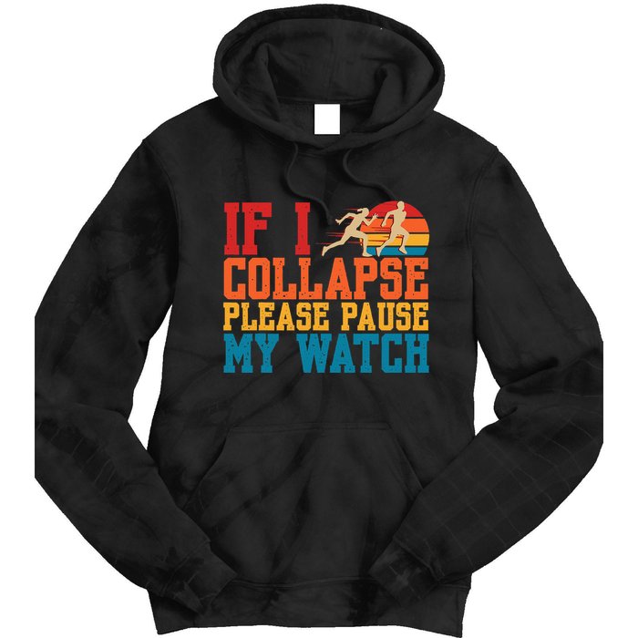 If I Collapse Please Pause My Watch Running Marathon Runner Tie Dye Hoodie