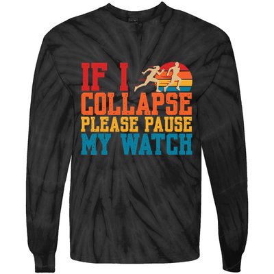 If I Collapse Please Pause My Watch Running Marathon Runner Tie-Dye Long Sleeve Shirt