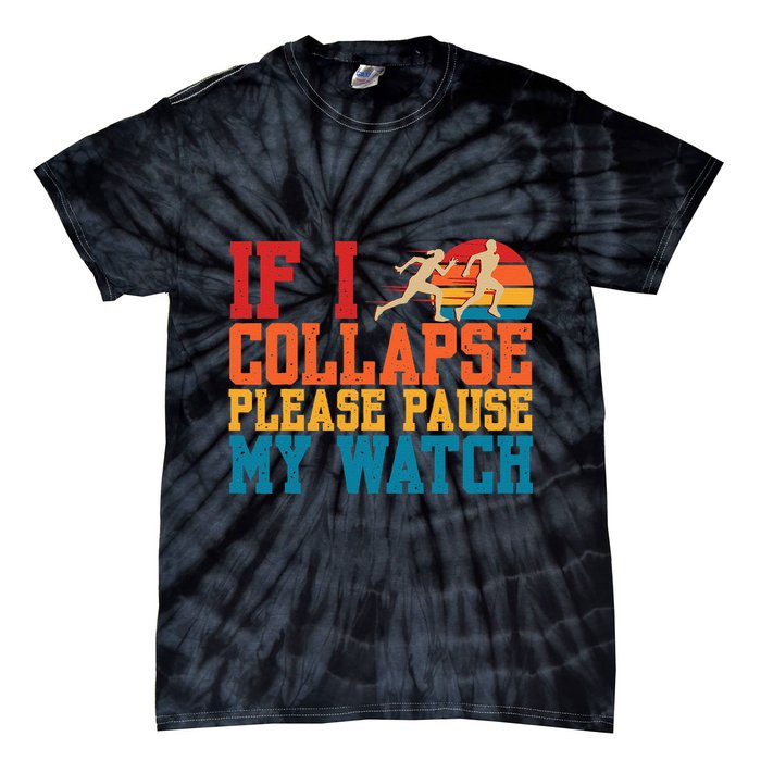 If I Collapse Please Pause My Watch Running Marathon Runner Tie-Dye T-Shirt