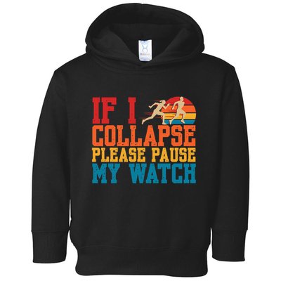 If I Collapse Please Pause My Watch Running Marathon Runner Toddler Hoodie