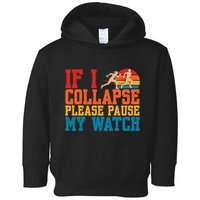 If I Collapse Please Pause My Watch Running Marathon Runner Toddler Hoodie