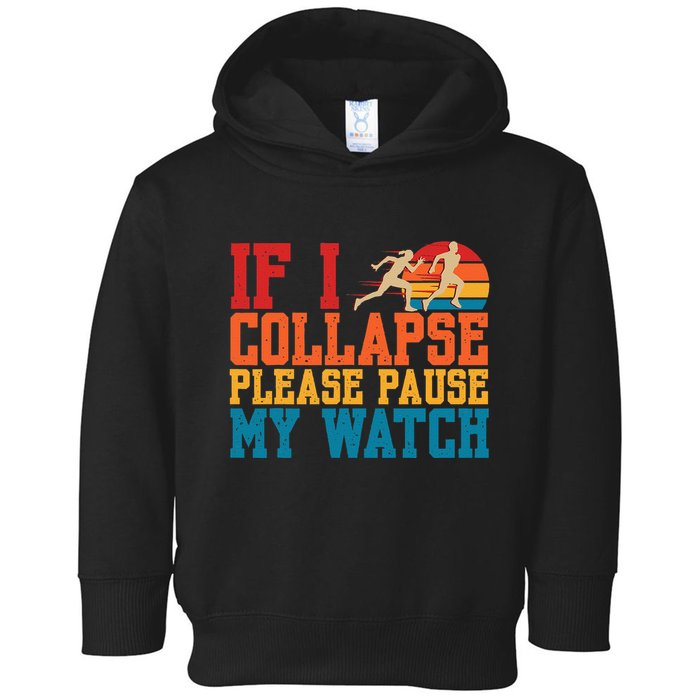 If I Collapse Please Pause My Watch Running Marathon Runner Toddler Hoodie