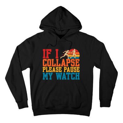 If I Collapse Please Pause My Watch Running Marathon Runner Tall Hoodie