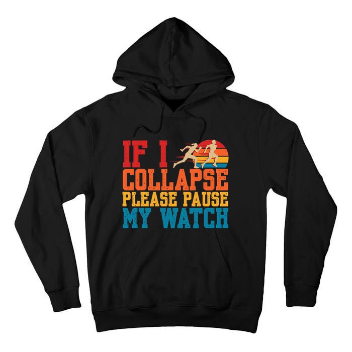 If I Collapse Please Pause My Watch Running Marathon Runner Tall Hoodie
