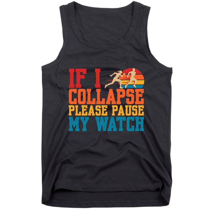 If I Collapse Please Pause My Watch Running Marathon Runner Tank Top