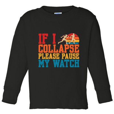 If I Collapse Please Pause My Watch Running Marathon Runner Toddler Long Sleeve Shirt