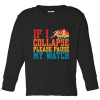 If I Collapse Please Pause My Watch Running Marathon Runner Toddler Long Sleeve Shirt