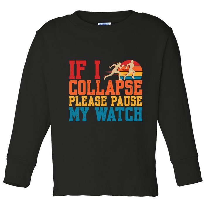 If I Collapse Please Pause My Watch Running Marathon Runner Toddler Long Sleeve Shirt