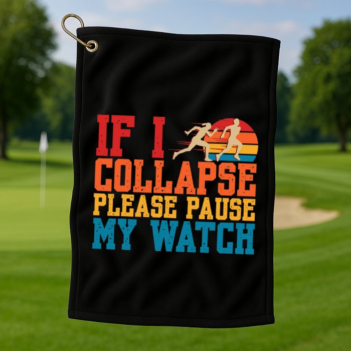 If I Collapse Please Pause My Watch Running Marathon Runner Golf Towel