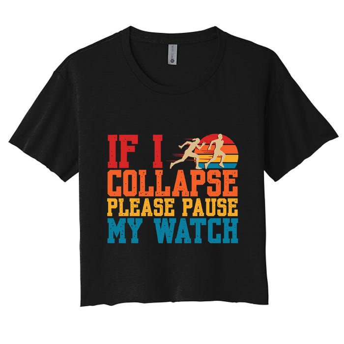 If I Collapse Please Pause My Watch Running Marathon Runner Crop Top