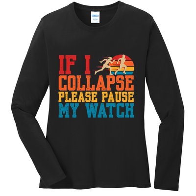 If I Collapse Please Pause My Watch Running Marathon Runner Ladies Long Sleeve Shirt