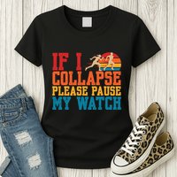 If I Collapse Please Pause My Watch Running Marathon Runner Womens T-Shirt