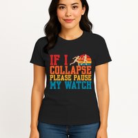 If I Collapse Please Pause My Watch Running Marathon Runner Womens T-Shirt