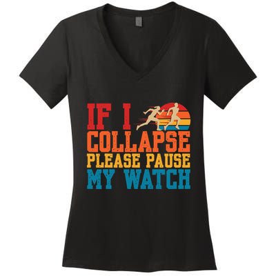 If I Collapse Please Pause My Watch Running Marathon Runner Women's V-Neck T-Shirt
