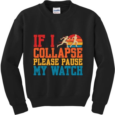 If I Collapse Please Pause My Watch Running Marathon Runner Kids Sweatshirt