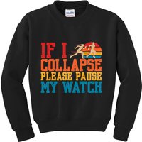 If I Collapse Please Pause My Watch Running Marathon Runner Kids Sweatshirt