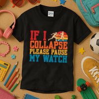 If I Collapse Please Pause My Watch Running Marathon Runner Kids T-Shirt