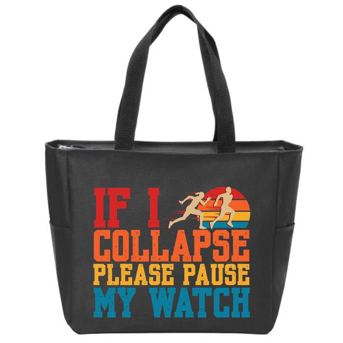If I Collapse Please Pause My Watch Running Marathon Runner Zip Tote Bag
