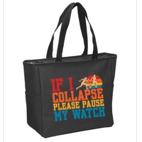 If I Collapse Please Pause My Watch Running Marathon Runner Zip Tote Bag