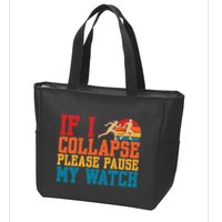 If I Collapse Please Pause My Watch Running Marathon Runner Zip Tote Bag
