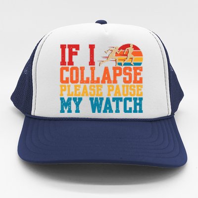 If I Collapse Please Pause My Watch Running Marathon Runner Trucker Hat