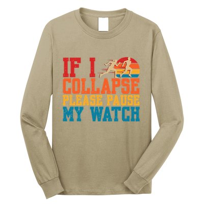 If I Collapse Please Pause My Watch Running Marathon Runner Long Sleeve Shirt