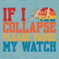 If I Collapse Please Pause My Watch Running Marathon Runner Sueded Cloud Jersey T-Shirt