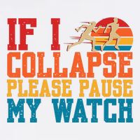 If I Collapse Please Pause My Watch Running Marathon Runner Garment-Dyed Sweatshirt