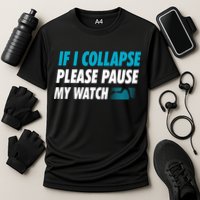 If I Collapse Please Pause My Watch Running Marathon Runner Performance Shirt