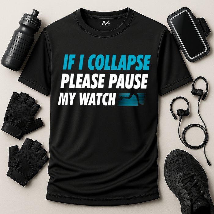 If I Collapse Please Pause My Watch Running Marathon Runner Performance Shirt