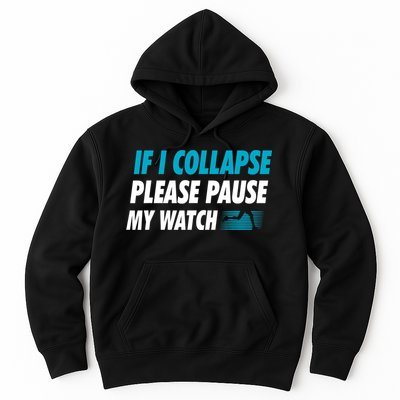 If I Collapse Please Pause My Watch Running Marathon Runner Hoodie