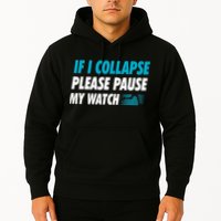 If I Collapse Please Pause My Watch Running Marathon Runner Hoodie