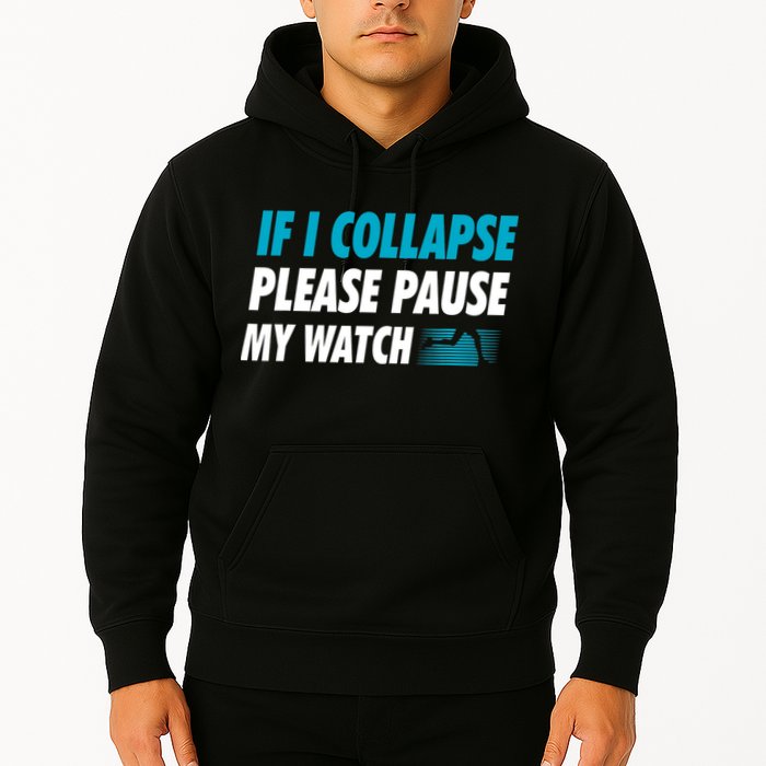 If I Collapse Please Pause My Watch Running Marathon Runner Hoodie