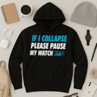 If I Collapse Please Pause My Watch Running Marathon Runner Hoodie