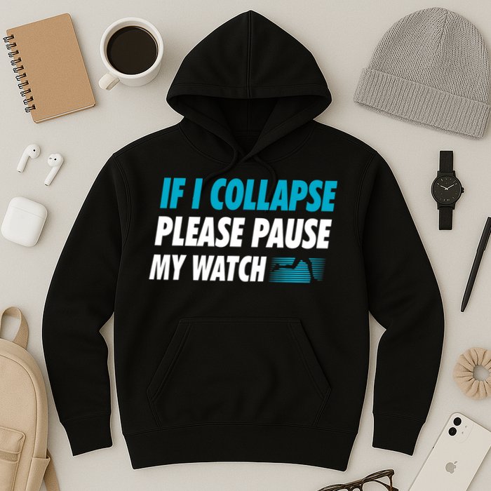 If I Collapse Please Pause My Watch Running Marathon Runner Hoodie