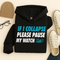 If I Collapse Please Pause My Watch Running Marathon Runner Hoodie