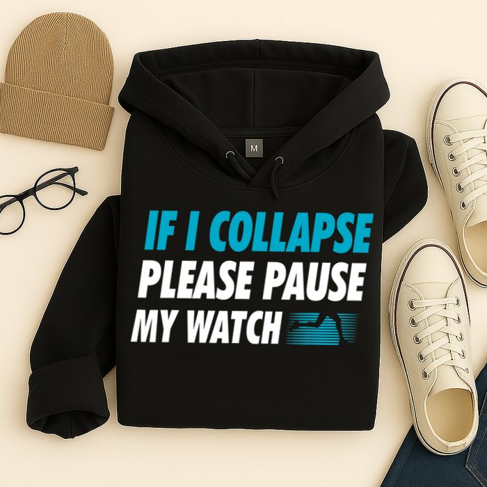 If I Collapse Please Pause My Watch Running Marathon Runner Hoodie