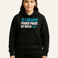 If I Collapse Please Pause My Watch Running Marathon Runner Hoodie