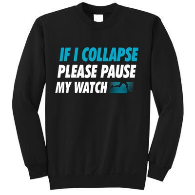 If I Collapse Please Pause My Watch Running Marathon Runner Sweatshirt