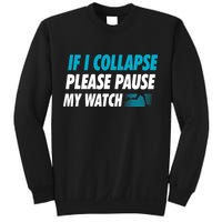 If I Collapse Please Pause My Watch Running Marathon Runner Sweatshirt