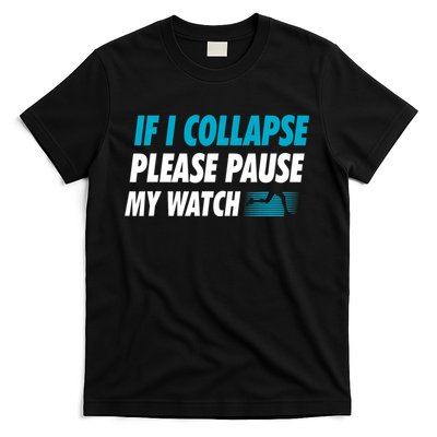 If I Collapse Please Pause My Watch Running Marathon Runner T-Shirt