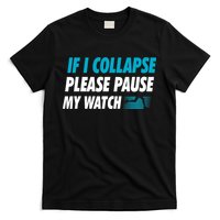 If I Collapse Please Pause My Watch Running Marathon Runner T-Shirt