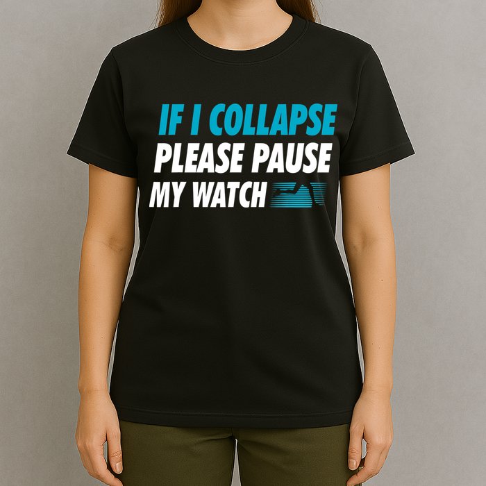 If I Collapse Please Pause My Watch Running Marathon Runner T-Shirt