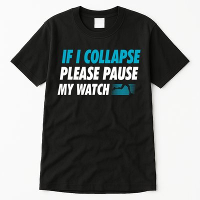 If I Collapse Please Pause My Watch Running Marathon Runner Tall T-Shirt