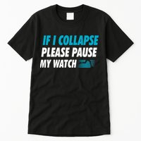 If I Collapse Please Pause My Watch Running Marathon Runner Tall T-Shirt